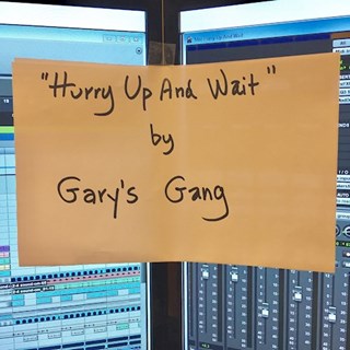 Hurry Up & Wait by Garys Gang Download