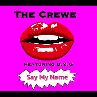 Say My Name by The Crewe ft Dmg Download