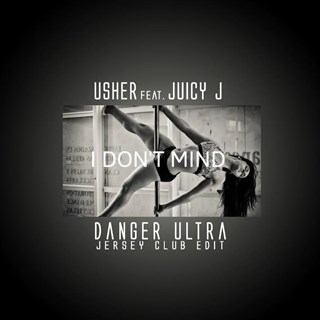 I Dont Mind by Usher ft Juicy J Download