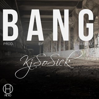 Bang by Kj So Sick Download