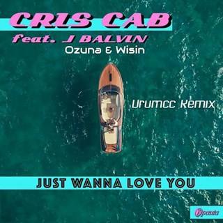 Just Wanna Love You by Cris Cab ft J Balvin, Ozuna & Wisin Download