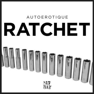 Ratchet by Autoerotique Download