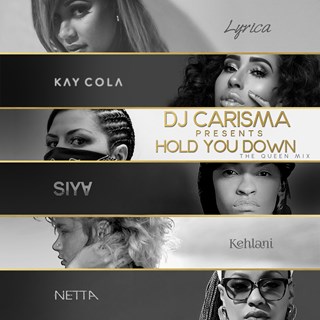 Hold You Down The Queen Mix by DJ Carisma X Lyrica Anderson X Kay Cola X Kehlani X Netta B X Siya Download