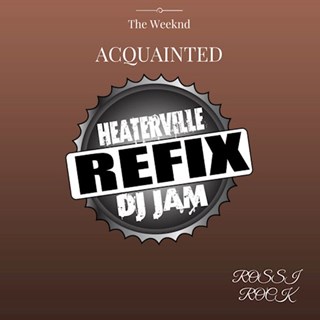 Aquainted by The Weeknd ft Rossi Rock Download