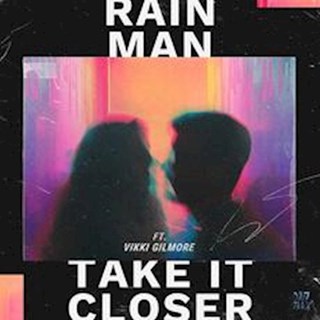 Take It Closer by Rain Man ft Vikki Gilmore Download