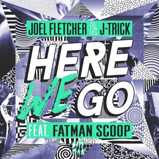 Here We Go by Joel Fletcher & J Trick ft Fatman Scoop Download