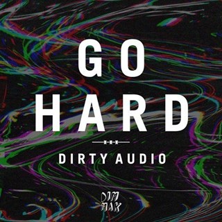 Go Hard by Dirty Audio Download