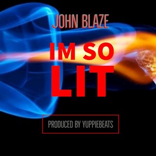 Im So Lit by John Blaze Download