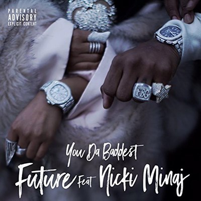 Future ft Nicki Minaj - You Da Baddest (Dirty)