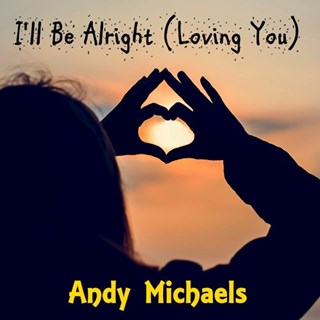Ill Be Alright Loving You by Andy Michaels Download