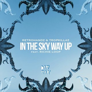 In The Sky Way Up by Retrohandz & Tropkillaz ft Richie Loop Download