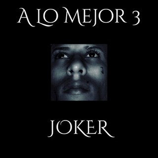 A Lo Mejor 3 by Joker ft El Falso Download