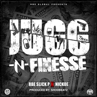 Jugg N Finesse by Slick P X Nickoe Download