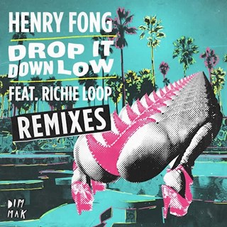 Drop It Down Low by Henry Fong ft Richie Loop Download