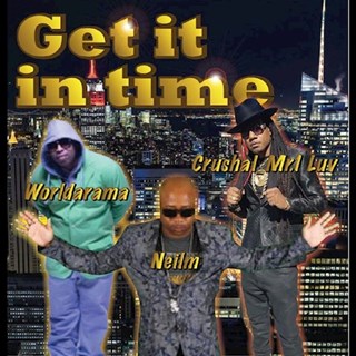 Get It In Time by Neilm ft Worldarama & Crushal Mr Luv Download