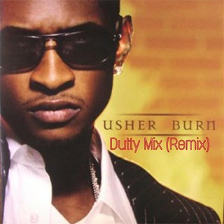 Burn by Usher ft Danny Dutty Mix B Download