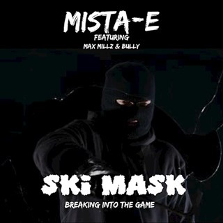 Ski Mask Breaking Into The Game by Mista E ft Max Millz & Bully Download