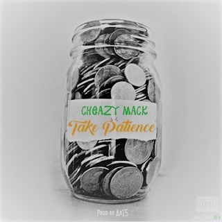 Take Patience by Cheazy Mack Download