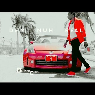Dem Nuh Real by Danger Chris Download