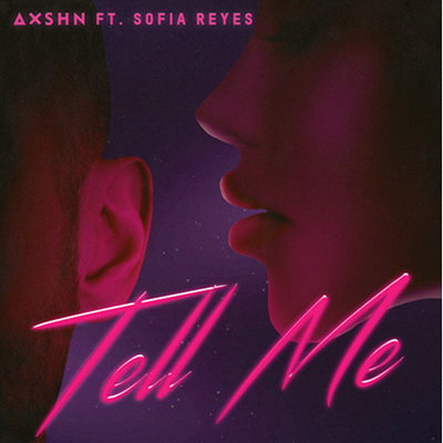 Axshn ft Sofia Reyes - Tell Me (Extended Mix)