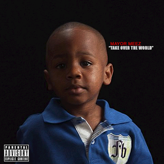 Take Over The World by Mayor Meez Download