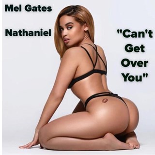 Cant Get Over You by Mel Gates ft Nathaniel Download