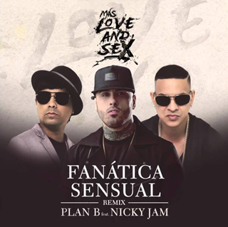 Fanatica Sensual by Plan B ft Nicky Jam Download