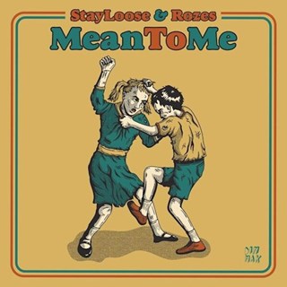 Mean To Me by Stay Loose ft Rozes Download