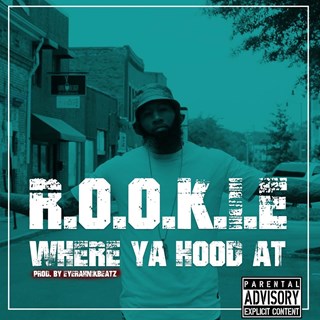 Where Ya Hood At by Rookie Download