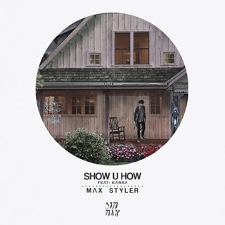 Show U How by Max Styler ft Karra Download