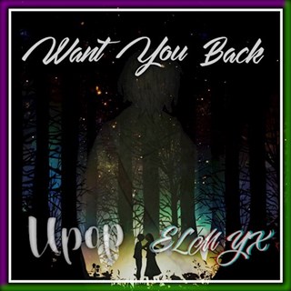 Want You Back by Upop & Elmyx Download