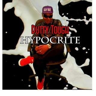Hypocrite by Dutty Tough ft Daddy T Download