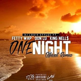 One Night by DJ Louie Styles ft Fetty Wap, Don Lu & King Nells Download