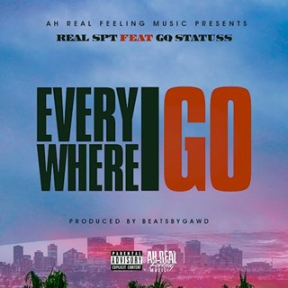 Everywhere I Go by Real Spt X GQ Statuss Download