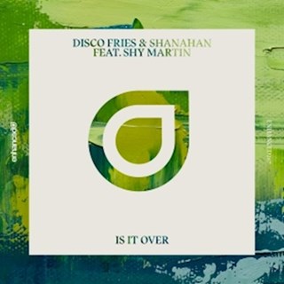 Is It Over by Disco Fries & Shanahan ft Shy Martin Download