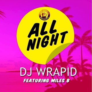 All Night by DJ Wrapid ft Miles B Download
