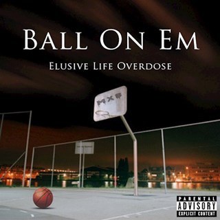 Ball On Em by Elusive Life Overdose Download