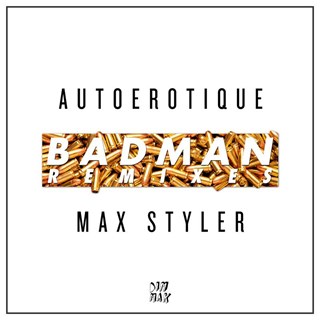Badman by Autoerotique & Max Styler Download