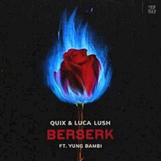 Berserk by Quix & Luca Lush ft Yung Bambi Download