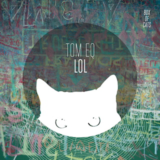 Lol by Tom Eq Download