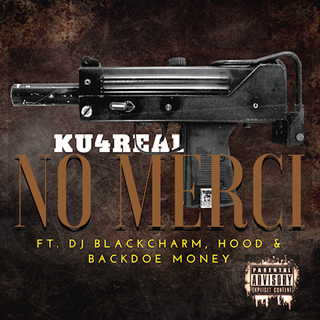 No Merci by Ku 4 Real ft DJ Black Charm, Hood & Backdoe Money Download