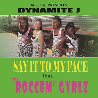 Say It To My Face by Dynamite J ft The Roccem Gyrlz Download