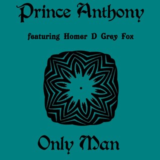 Only Man by Prince Anthony ft Homer D Grey Fox Download