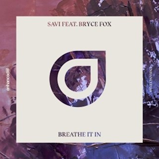 Breathe It In by Savi ft Bryce Fox Download