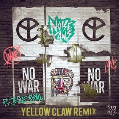 Noise Cans ft Jesse Royal - No War (Yellow Claw Remix)