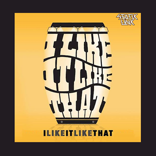 I Like It Like That by Statik Link Download