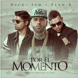 Por El Momento by Nicky Jam ft Plan B Download