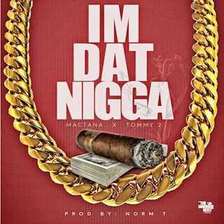 Im Dat Ngga by Tony Mactana ft Tommy 2 Download