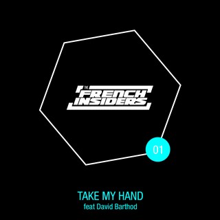 Take My Hand by The French Insiders ft David Barthod Download