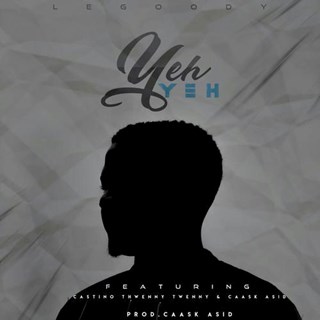 Yeh Yeh by Legoody ft Castino, Thwenny Thwenny & Caask Asid Yeh Yeh Download